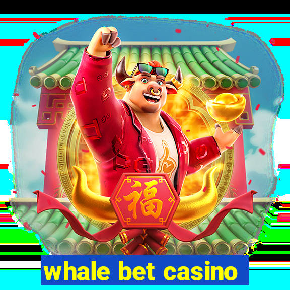 whale bet casino